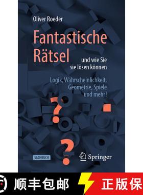 【3-4周达】Fantastische Ratsel Und Wie Sie Sie Loesen Koennen: Logik, Wahrscheinlichkeit, Geometrie, ... [9783662617274]