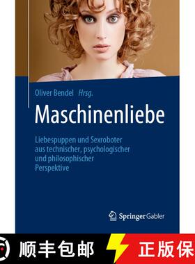 【3-4周达】Maschinenliebe: Liebespuppen und Sexroboter aus technischer, psychologischer und philosoph... [9783658298630]