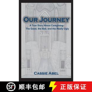 【3-4周达】Our Journey: A True Story about Caregiving: The Good, The Bad, and the Really Ugly. [9798218292263]