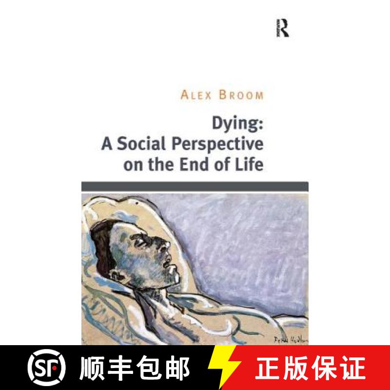 【4周达】Dying: A Social Perspective on the End of Life: A Social Perspective on the End of Life [9781409453734]