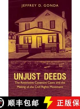 预订 Unjust Deeds: The Restrictive Covenant Cases and the Making of the Civil Rights Movement [9781469654812]