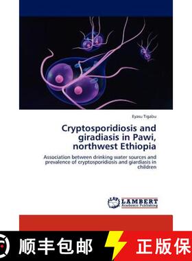 预订 Cryptosporidiosis and Giradiasis in Pawi, Northwest Ethiopia [9783846519578]
