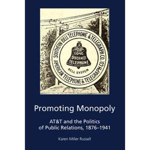 预订 Promoting Monopoly: AT&T and the Politics of Public Relations, 1876-1941 [9781433147333]