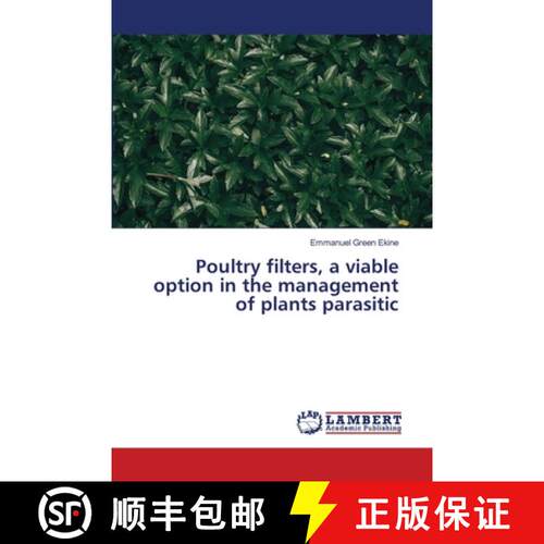 【3-4周达】Poultry filters, a viable option in the management of plants parasitic [9783659916816]