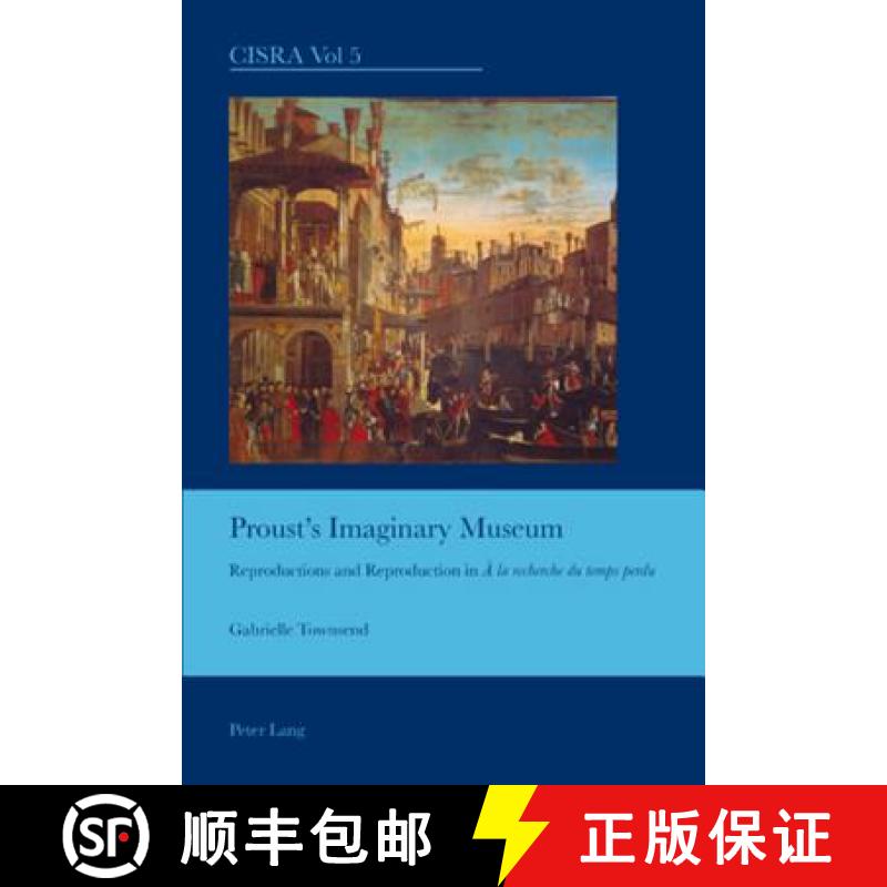 预订 Proust's Imaginary Museum : Reproductions and Reproduction in À la recherche du temps perdu [9783039111244]