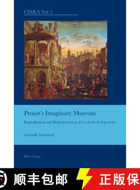 预订 Proust's Imaginary Museum : Reproductions and Reproduction in À la recherche du temps perdu [9783039111244]