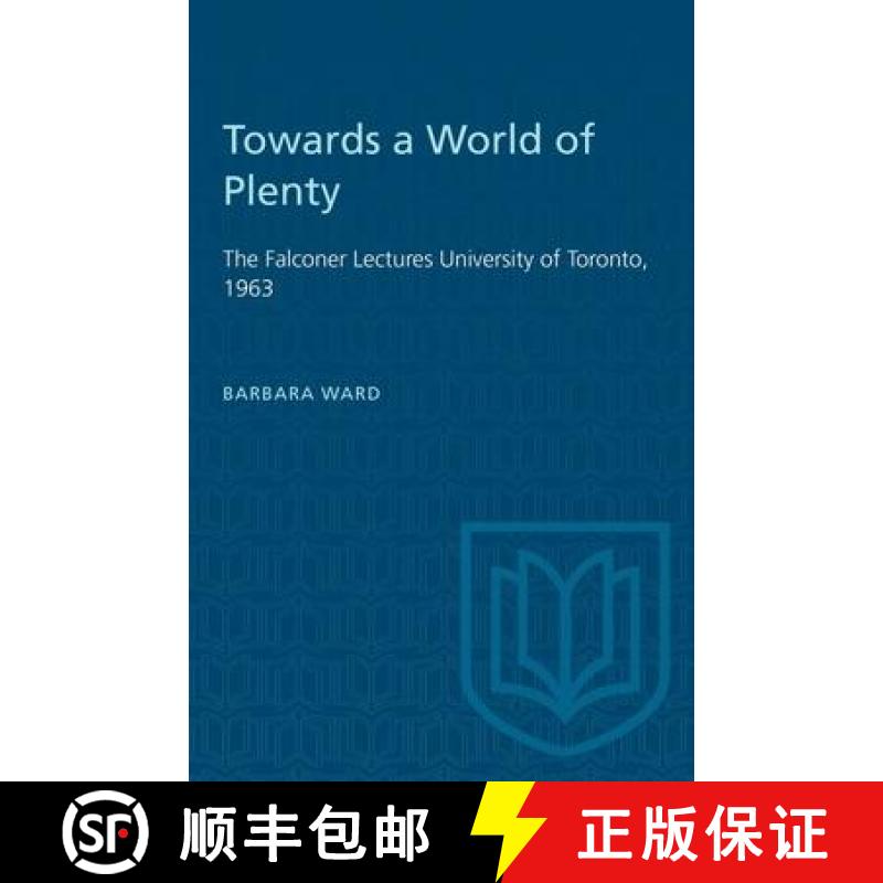 【2-3周达】Towards a World of Plenty : The Falconer Lectures University of Toronto, 1963 [9781487572938]