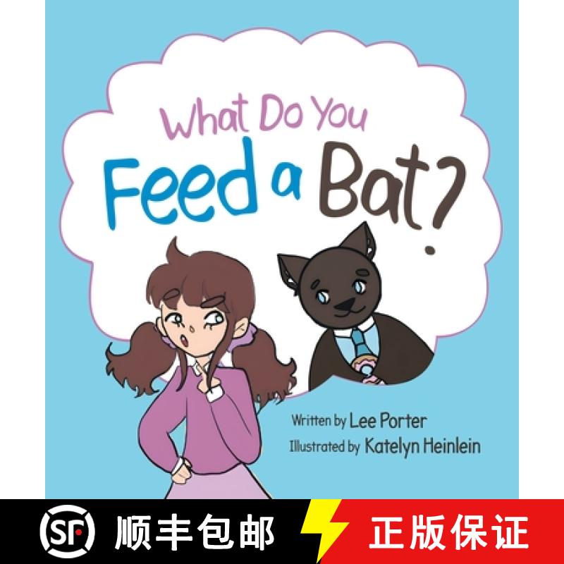 预订 What Do you Feed a Bat: A Fun and Whimsical Way to Learn More About Bats [9781737925231]
