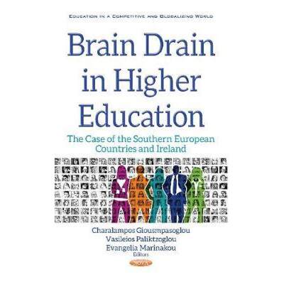 【4周达】Brain Drain in Higher Education: The Case of the Southern European Countries and Ireland [9781536119787]