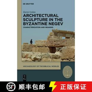 Meaning Negev Characterization Byzantine Sculpture the 9783110628029 预订 and Architectural