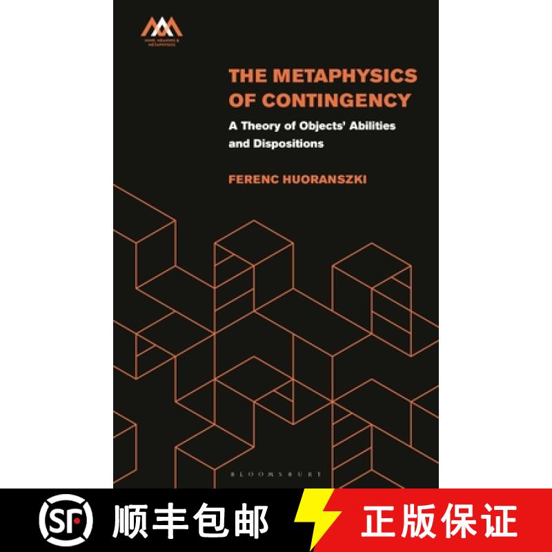 【3-4周达】The Metaphysics of Contingency: A Theory of Objects' Abilities and Dispositions [9781350277144]