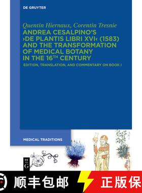 【3-4周达】Andrea Cesalpino's De Plantis Libri XVI (1583) and the Transformation of Medical Botan... [9783111000169]