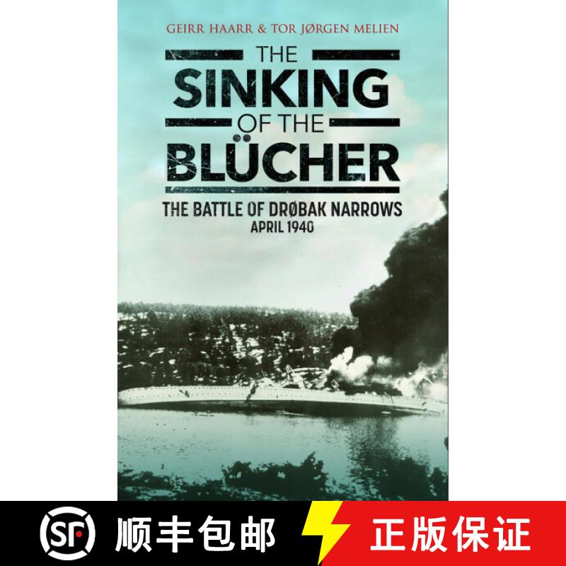 【3-4周达】Sinking of the Blucher: The Battle of Drøbak Narrows: April 1940 [9781784389673]