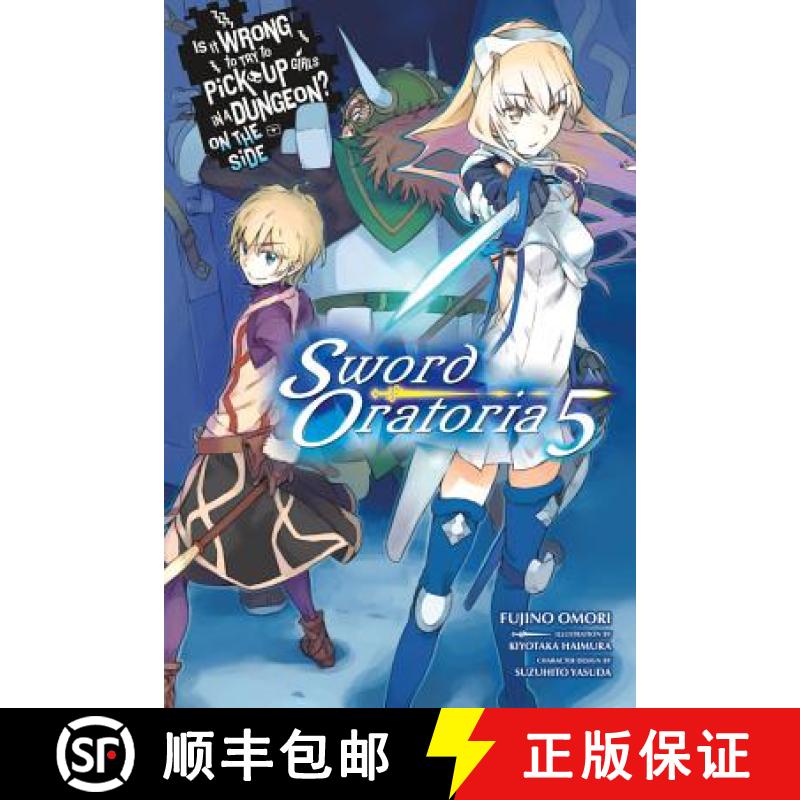 【4周达】Is It Wrong to Try to Pick Up Girls in a Dungeon? on the Side: Sword Oratoria, Vol. 5(Light...[9780316442503]