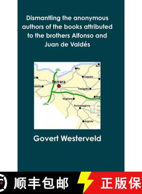 【3-4周达】Dismantling the anonymous authors of the books attributed to the brothers Alfonso and Juan... [9780244264536]