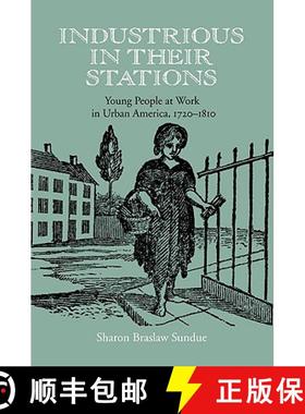 预订 Industrious in Their Stations: Young People at Work in Urban America, 1720-1810 [9780813927138]
