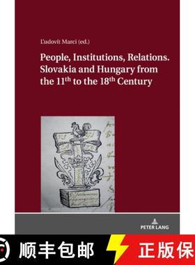 【3-4周达】People, Institutions, Relations. Slovakia and Hungary from the 11th to the 18th Century [9783631773574]