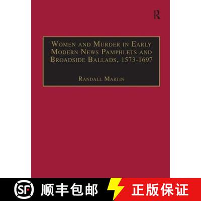 【3-4周达】精装 Women and Murder in Early Modern News Pamphlets and Broadside Ballads, 1573-1697: Ess... [9780754631156]