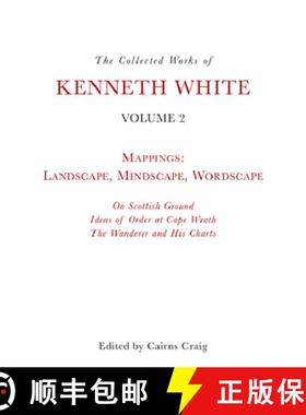 【3-4周达】The Collected Works of Kenneth White, Volume 2: Mappings: Landscape, Mindscape, Wordscape [9781474481328]