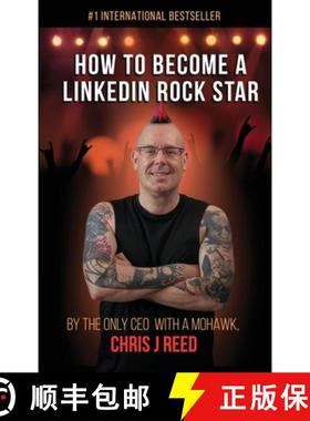 【3-4周达】How to Become a LinkedIn Rock Star: By the Only CEO with a Mohawk, Chris J Reed [9781647645342]