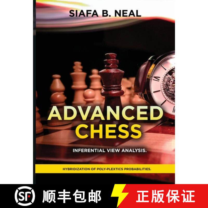 预订 Advanced Chess Inferential View Analysis: Hybridization of Poly-Plextics Probabilities [9798896330233]