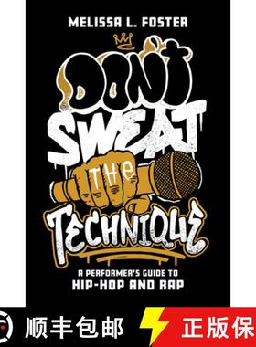 预订 Don't Sweat the Technique : A Performer's Guide to Hip-Hop and Rap [9781538167175]
