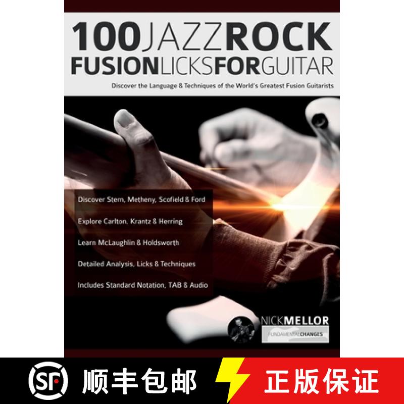 【2-3周达】100 Jazz-Rock Fusion Licks for Guitar: Discover the Language & Techniques of the World's G... [9781789334302]
