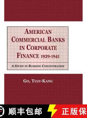 【3-4周达】American Commercial Banks in Corporate Finance, 1929-1941 : A Study in Banking Concentrations [9780815333371]