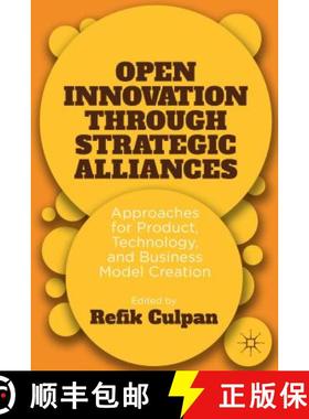 【3-4周达】Open Innovation Through Strategic Alliances: Approaches for Product, Technology, and Busin... [9781137398550]
