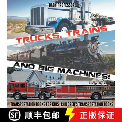 【3-4周达】Trucks, Trains and Big Machines! Transportation Books for Kids | Children's Transportation... [9781541915671]