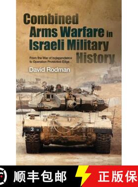 【3-4周达】Combined Arms Warfare in Israeli Military History: From the War of Independence to Operati... [9781845199678]