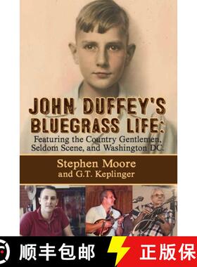 【3-4周达】John Duffey's Bluegrass Life: FEATURING THE COUNTRY GENTLEMEN, SELDOM SCENE, AND WASHINGTO... [9781632638397]