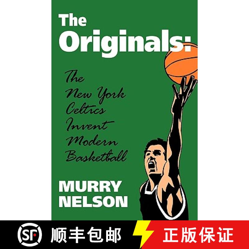 预订 The Originals: New York Celtics Invent Modern Basketball [9780879727949]