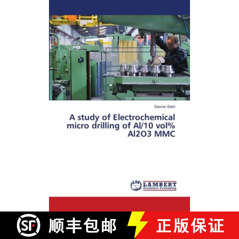 预订 A study of Electrochemical micro drilling of Al/10 vol% Al2O3 MMC [9783659774027]
