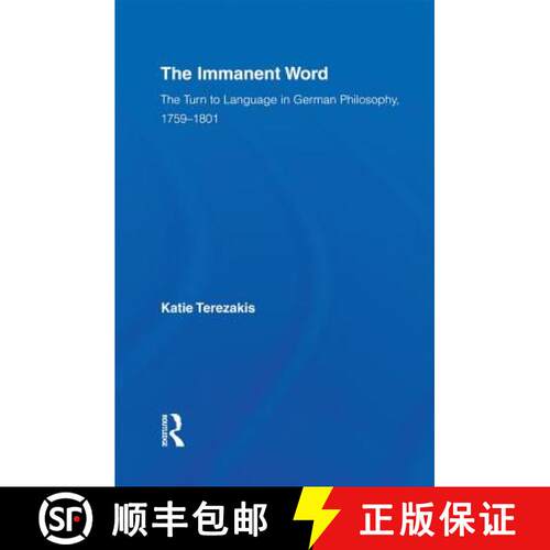 【3-4周达】精装 The Immanent Word : The Turn to Language in German Philosophy, 1759-1801 [9780415980111]
