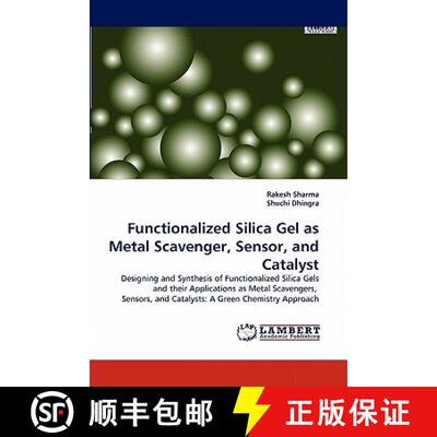 预订 Functionalized Silica Gel as Metal Scavenger, Sensor, and Catalyst [9783844319910]