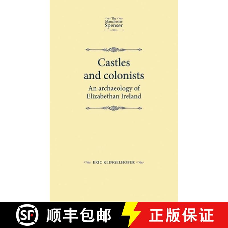 【2-3周达】Castles and colonists : An archaeology of Elizabethan Ireland [9780719082467]
