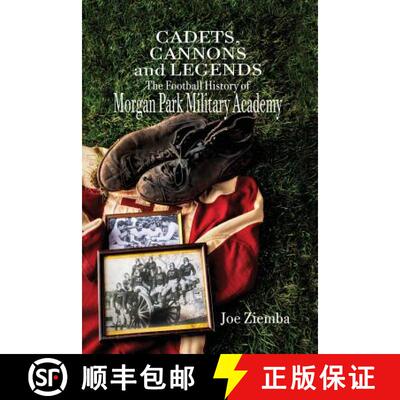 【3-4周达】Cadets, Cannons and Legends: The Football History of Morgan Park Military Academy [9781642373417]