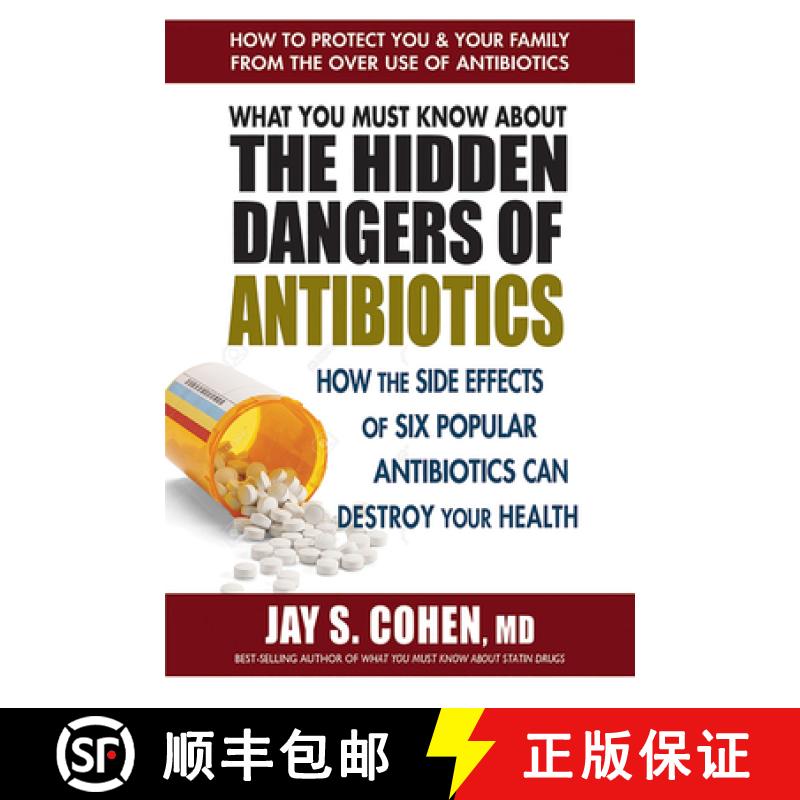 【3-4周达】What You Must Know about the Hidden Dangers of Antibiotics: How the Side Effects of Six Po... [9780757004698]