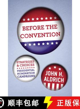 【3-4周达】Before the Convention: Strategies and Choices in Presidential Nomination Campaigns [9780226012704]