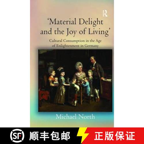 【3-4周达】精装 'Material Delight and the Joy of Living' : Cultural Consumption in the Age of Enlight... [9780754658429]