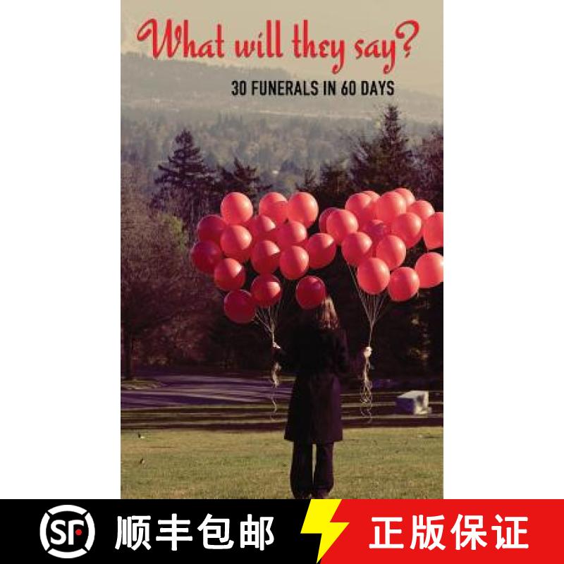 【3-4周达】What Will They Say?: 30 Funerals in 60 Days [9781627875936]