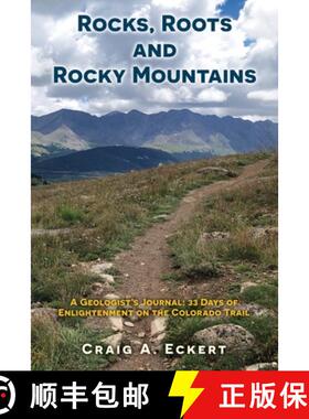 预订 Rocks, Roots and Rocky Mountains: A Geologist's Journal: 33 Days of Enlightenment on the Colorad... [9798868500312]