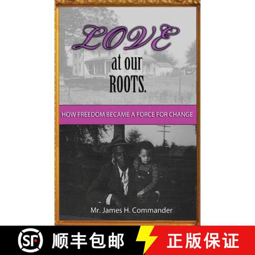 【3-4周达】Love at Our Roots: How Freedom Became A Force for Change. [9780989564915]
