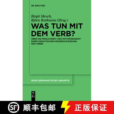 【3-4周达】Was tun mit dem Verb?: UEber Die Moeglichkeit Und Notwendigkeit Einer Didaktischen Neuersc... [9783110578980]
