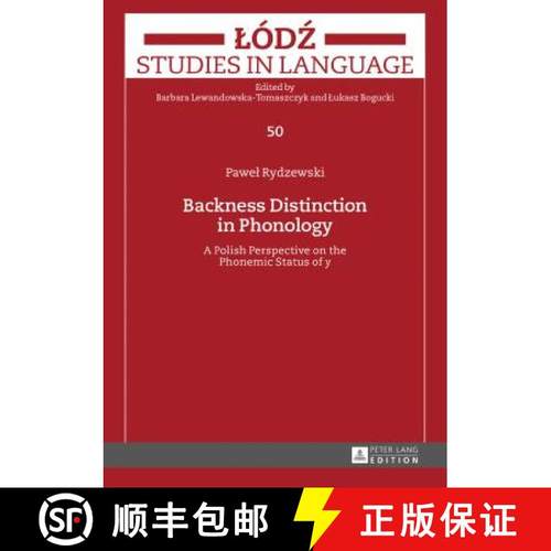 【3-4周达】Backness Distinction in Phonology: A Polish Perspective on the Phonemic Status of «Y» [9783631677254]