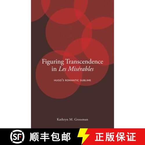 【3-4周达】精装 Figuring Transcendence in Les Misérables – Hugo′s Romantic Sublime [9780271079141]