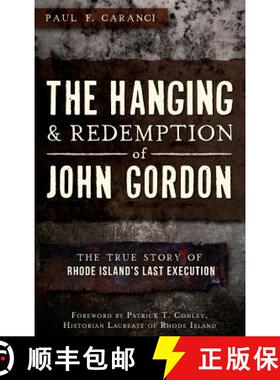预订 The Hanging and Redemption of John Gordon: : The True Story of Rhode Island's Last Execution [9781540207814]