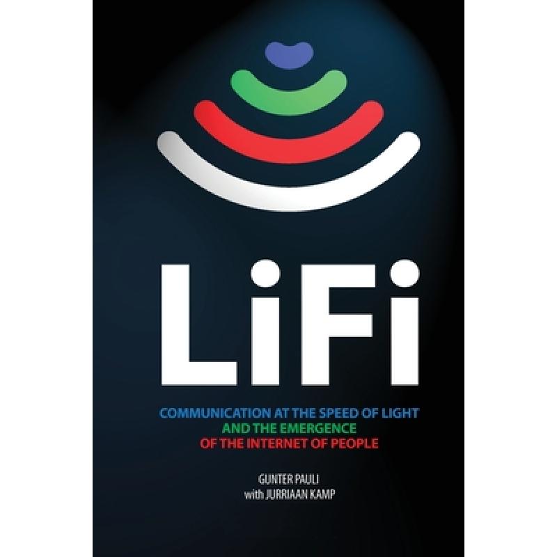 【4周达】LiFi: Communication at the speed of light and the emergence of the Internet of people [9781733717700] 书籍/杂志/报纸 科学技术类原版书 原图主图