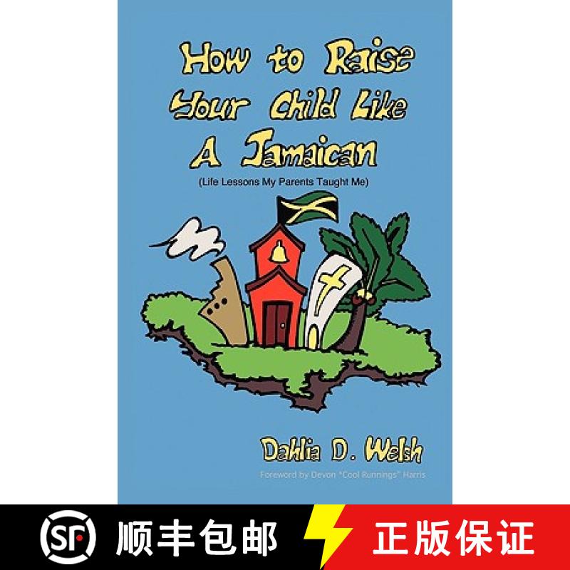 【2-3周达】How to Raise Your Child Like a Jamaican (Life Lessons My Parents Taught Me) [9780615147611]